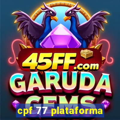 cpf 77 plataforma